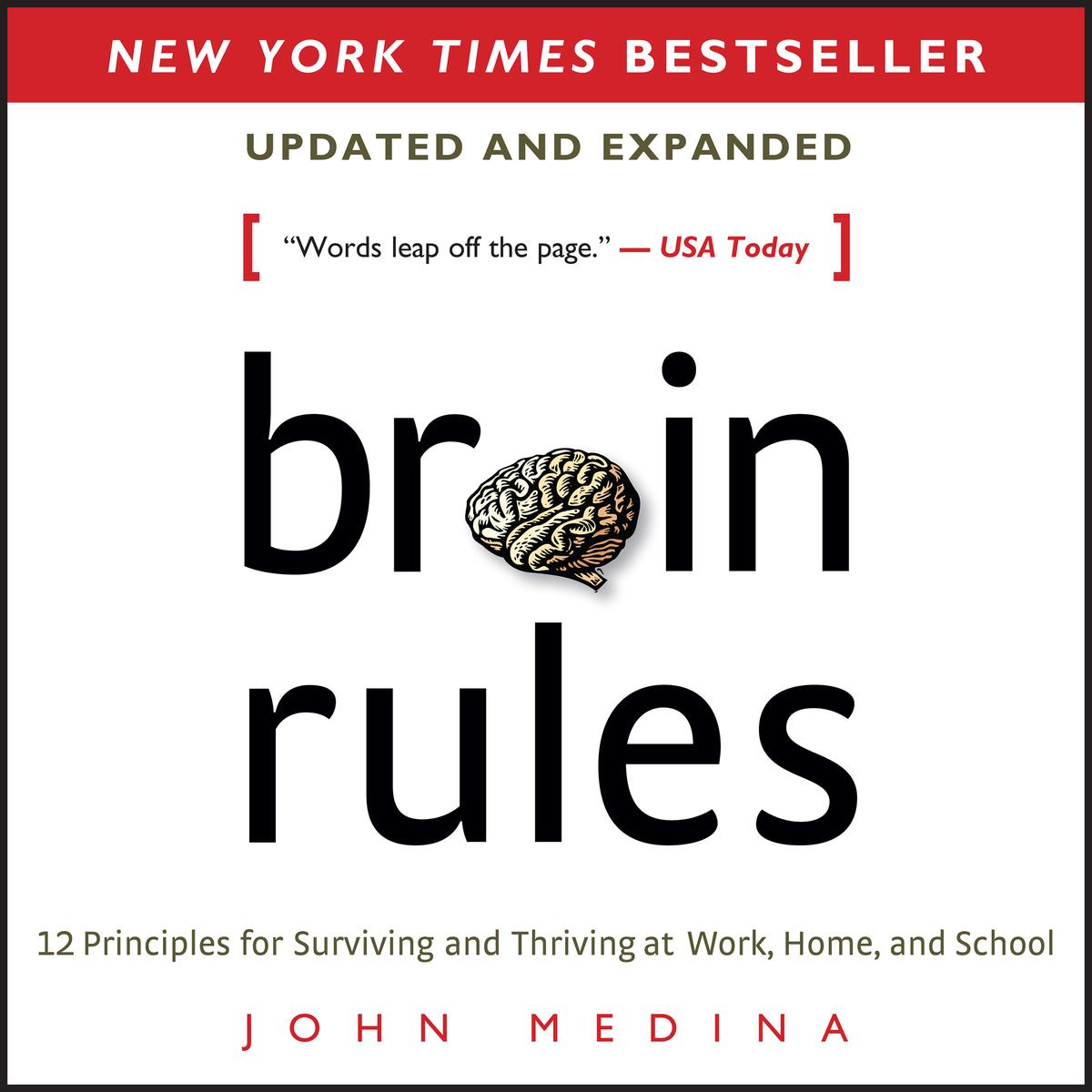 Brain Rules: 12 principles for surviving and thriving at work, home and school